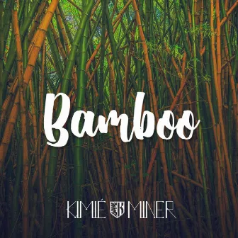 Bamboo by Kimié Miner