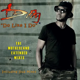 Do Like I Do (The Motherland Extended Mixes) by Daddy