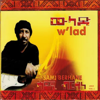 W'lad by Sami Berhane