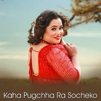 Kaha Pugchha Ra Socheko by 