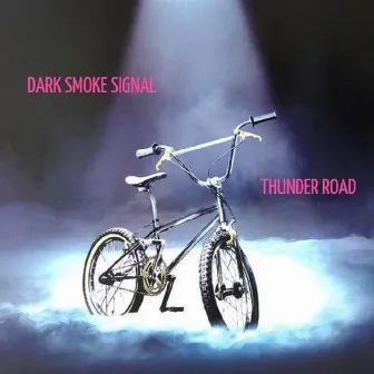 Thunder Road by Dark Smoke Signal