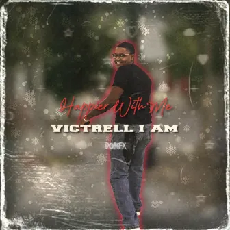 Happier With Me by Victrell I Am