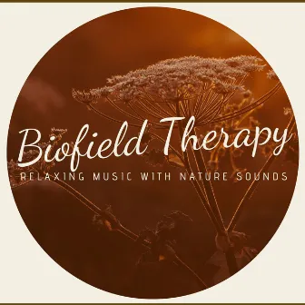 Biofield Therapy - Relaxing Music with Nature Sounds by Relaxing Spa Music Master