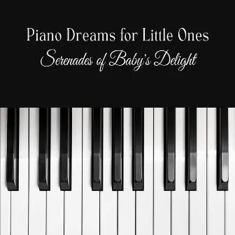 Piano Dreams for Little Ones: Serenades of Baby's Delight by Brahms Lullabies