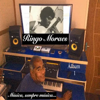 Musica, Sempre Música... Álbum 1 by Ringo Moraes