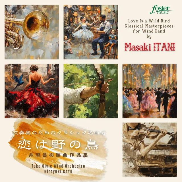 Love Is a Wild Bird: Classical Masterpieces for Wind Band by Masaki ITANI