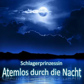 Atemlos durch die Nacht by Schlagerprinzessin