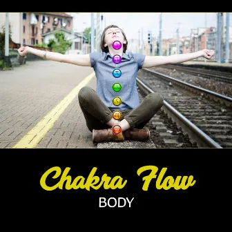 Chakra Flow Body - Blissful Music to Promote Physical and Emotional Healing by Chakra Meditation Zone