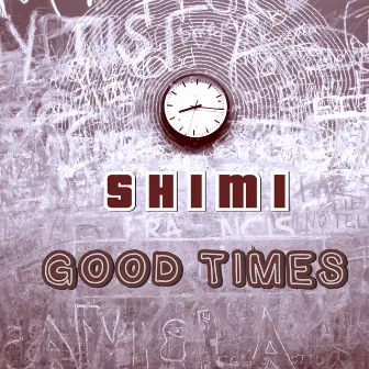 Good Times by Shimi