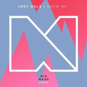 Show Me by Joey Dale