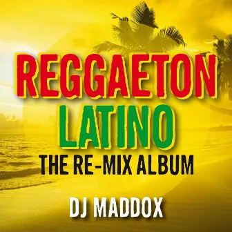 Reggaeton Latino: The Re-Mix Album by DJ Mattox