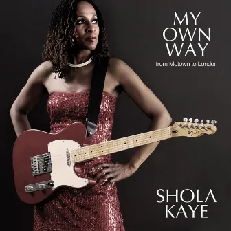 My Own Way - from Motown to London by Shola Kaye