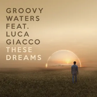 These Dreams by Groovy Waters