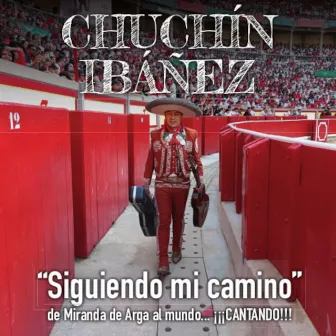 Siguiendo mi camino by Chuchín Ibáñez