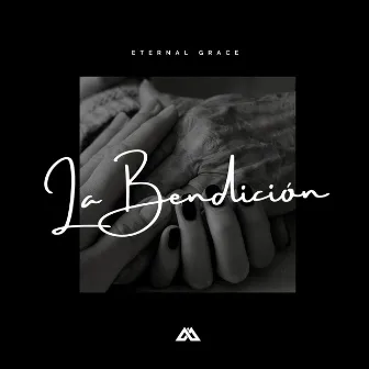 La Bendición by Eternal Grace