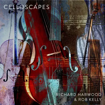 Celloscapes by Richard Harwood