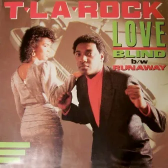 Love Blind / Runaway by T La Rock