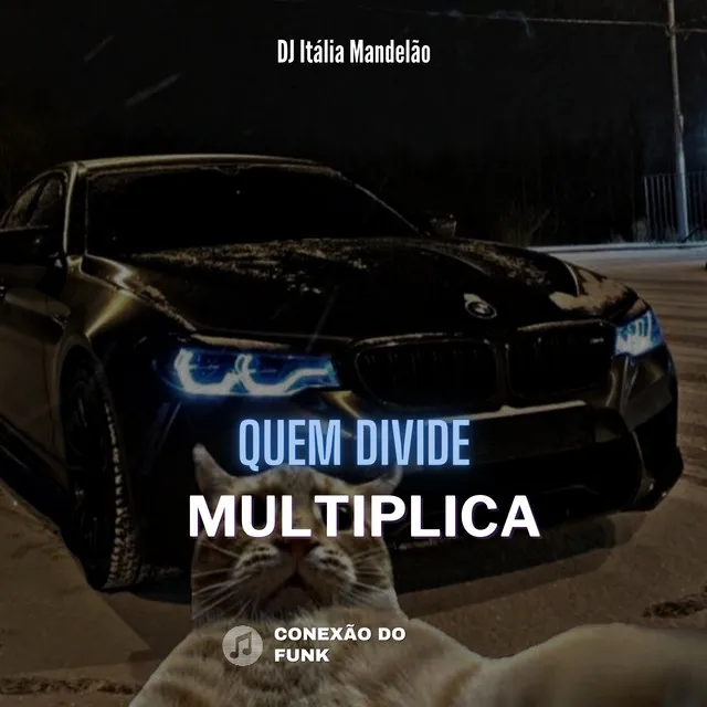 Quem Divide Multiplica (feat. MC Silva Original)