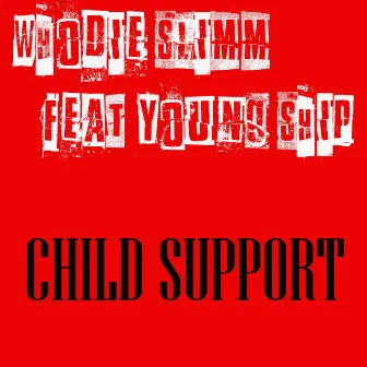 Child Support by Whodie Slimm