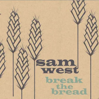 Break the Bread - EP by Sam West