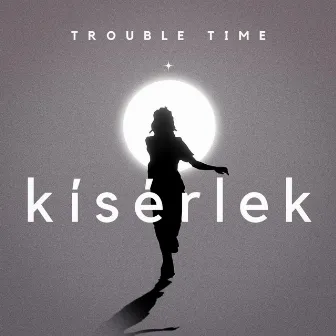 Kísérlek by Trouble Time