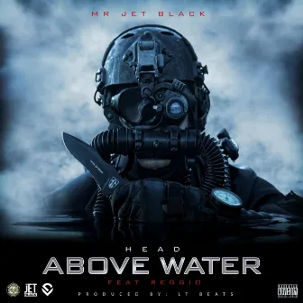 Head Above Water (feat. Reggio) by Mr. Jet Black