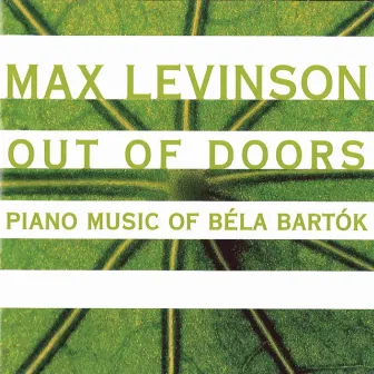 Out of Doors: Piano Music of Bela Bartok by Max Levinson