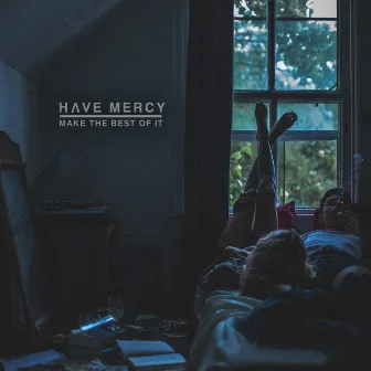 Make The Best Of It by Have Mercy