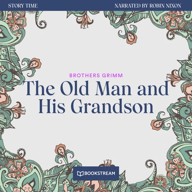 The Old Man and His Grandson - Story Time, Episode 42 - Unabridged