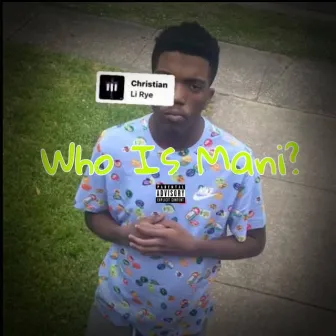 Who Is Mani? by Luh NeverStop