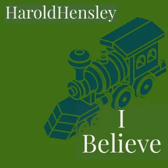 I Believe by Harold Hensley