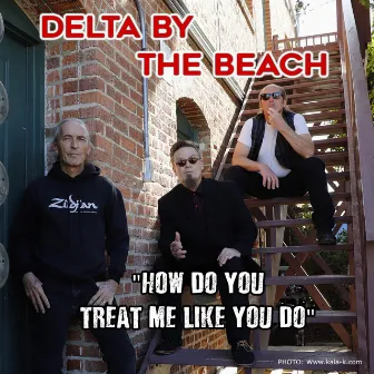 How Do You Treat Me Like You Do by Delta by the Beach