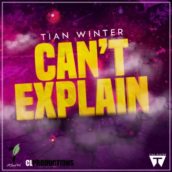 Can't Explain by Tian Winter