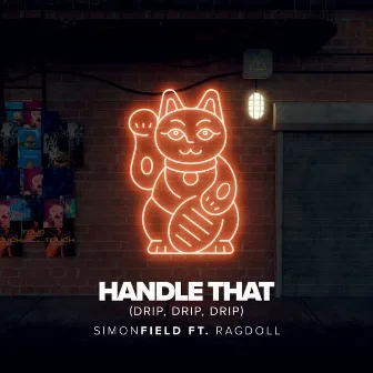 Handle That (Drip, Drip, Drip) (feat. Ragdoll) by Ragdoll