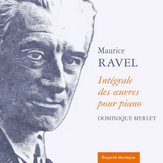 Maurice Ravel - Intégrale des œuvres pour piano by Dominique Merlet