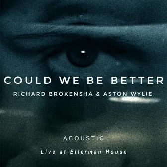 Could We Be Better (Acoustic, Live at Ellerman House) by Richard Brokensha