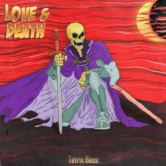 Love & Death by Tetrix Bass