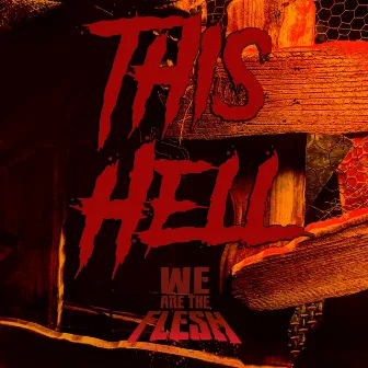 This Hell by We Are The Flesh