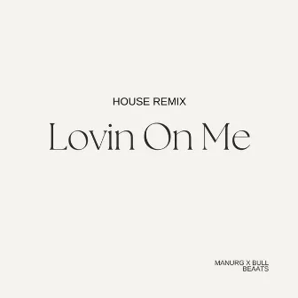 Lovin On Me (House) (DJ Mix) by Bull Beats