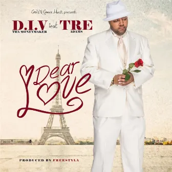 Dear Love (feat. Tre Adams) by D.I.V Tha Money Maker