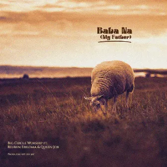 Baba Na (My Father) by Big Circle Worship