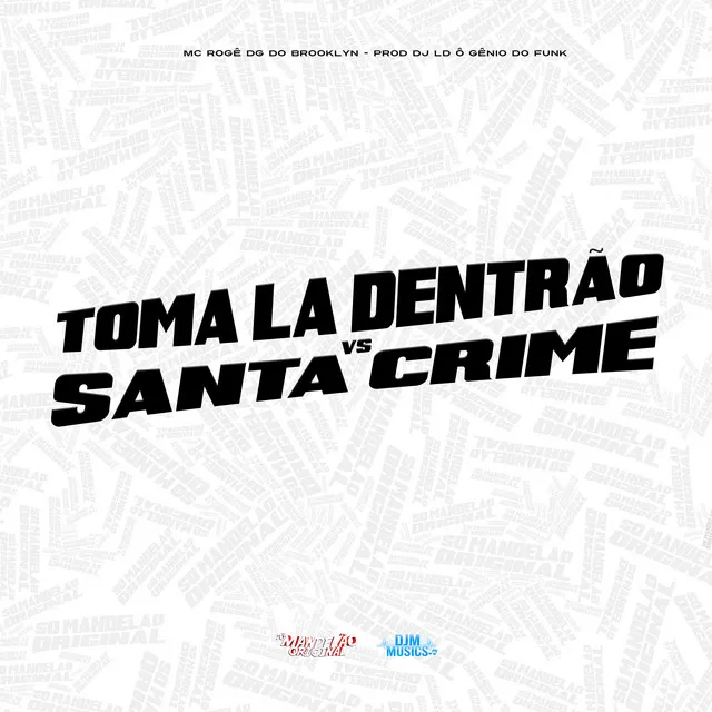 Toma Lá Dentrão Vs Santa Crime