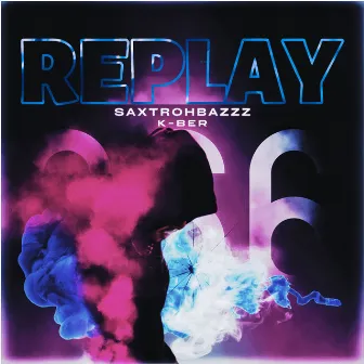 Replay by Saxtrohbazzz