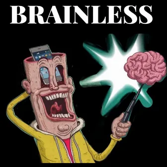 Brainless by Mr.Him