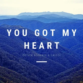 You Got My Heart by Grifo!