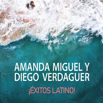 Amanda Miguel y Diego Verdaguer ¡Éxitos Latino! by Diego Verdaguer