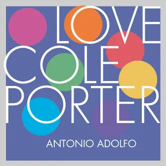 Love Cole Porter by Antonio Adolfo