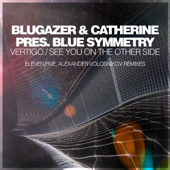 Vertigo / See You On The Other Side (Remixes) by Blue Symmetry