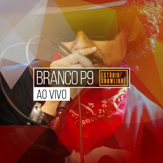 Branco P9 no Estúdio Showlivre (Ao Vivo) by BRANCO