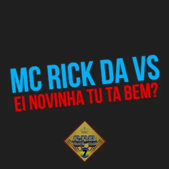 Ei Novinha Tu Tá Bem? by MC Rick da VS